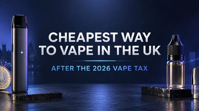 Cheapest Way to Vape in the UK After Tax 2026